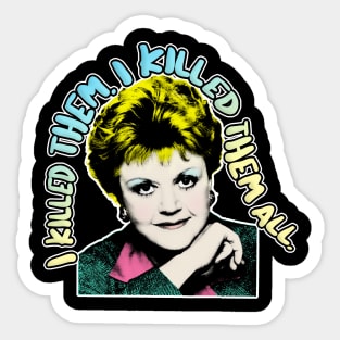 I Killed Them. I Killed Them All - Jessica Fletcher Tribute Design Sticker